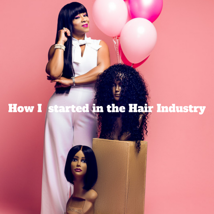 How I got started in the Hair Industry